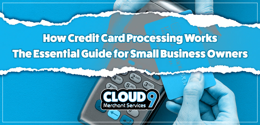 How Credit Card Processing Works: The Essential Guide for Small Busine ...